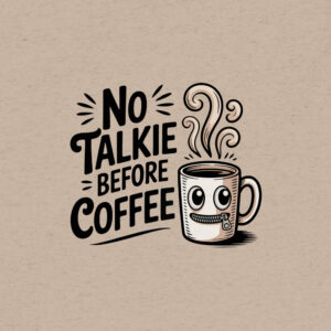 No Talke Before Coffee
