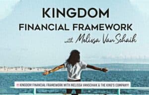 Kingdom Financial Framework with Melissa Van Schaik.