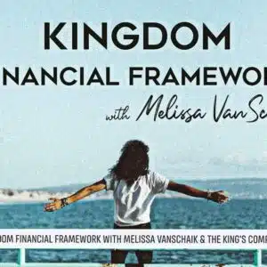 Kingdom Financial Framework with Melissa Van Schaik.